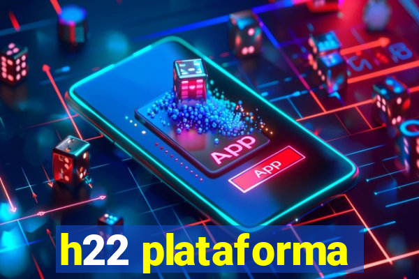 h22 plataforma